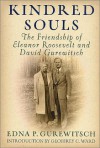 Kindred Souls: The Friendship of Eleanor Roosevelt and David Gurewitsch - Edna P. Gurewitsch, Geoffrey C. Ward