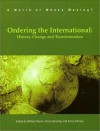 Ordering The International: History, Change and Transformation - Simon Bromley, Simon Bromley, William Brown