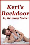 Keri's Backdoor: A First Anal Sex Erotic Romance - Rennaey Necee