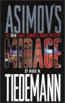 Mirage: An Isaac Asimov Robot Mystery - Mark W. Tiedemann