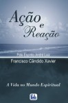 Ação e Reação - Francisco Cândido Xavier, André Luiz