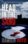 Head In The Sand (The DI Nick Dixon Crime Series #2) - Damien Boyd