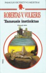 Tamsusis instinktas: Pirmoji dalis - Robert. W. Walker, Robertas V. Volkeris, Donatas Masiulionis