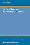 Responding To International Crime - Geoff Gilbert