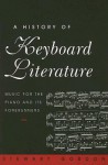 A History of Keyboard Literature: Music for the Piano and Its Forerunners - Stewart Gordon