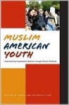 Muslim American Youth: Understanding Hyphenated Identities Through Multiple Methods - Selcuk Sirin, Michelle Fine