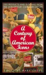 A Century of American Icons: 100 Products and Slogans from the 20th-Century Consumer Culture - Mary Cross