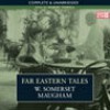 Far Eastern Tales - W. Somerset Maugham, Robert Powell