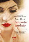 L'amante perduto (Fabbri Life) (Italian Edition) - Ann Hood, A. Garavaglia