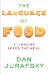 The Language of Food: A Linguist Reads the Menu - Dan Jurafsky