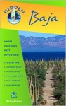 Hidden Baja: Including Tijuana, Ensenada, Mulege, La Paz, and Los Cabos - Richard Harris