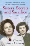 Sisters, Secrets and Sacrifice: The True Story of WWII Special Agents Eileen and Jacqueline Nearne - Susan Ottaway