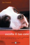 Ascolta il tuo cane (Salani Saggi e Manuali) (Italian Edition) - Jan Fennell, Laura Sgorbati Buosi