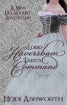 Lord Haversham Takes Command (Miss Delacourt) - Heidi Ashworth