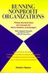 Running Nonprofit Organizations: Fifteen Essential Steps and Concepts for Board Members and Managers - Herbert Heaton