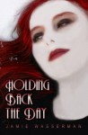 Holding Back the Day - Jamie Wasserman, Anna Maśka