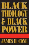 Black Theology and Black Power - James H. Cone