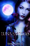 Luna Sanguis (Luna Series Part1) - Simon Okill