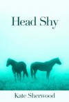 Head Shy (Dark Horse, #2.2) - Kate Sherwood