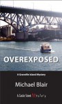 Overexposed: A Granville Island Mystery - Michael Blair