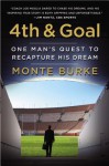 4th and Goal: From the Gridiron to the Boardroom and Back - Monte Burke