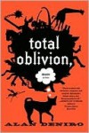 Total Oblivion, More or Less: A Novel - Alan DeNiro