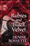 Rubies and Black Velvet - Denise Rossetti