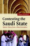 Contesting the Saudi State: Islamic Voices from a New Generation (Cambridge Middle East Studies) - Madawi Al-Rasheed