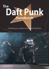 The Daft Punk Handbook - Everything You Need to Know about Daft Punk - Emily Smith