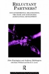 Reluctant Partners? Non-Governmental Organizations, the State and Sustainable Agricultural Development (Non-Governmental Organizations series) - Anthony Bebbington, John Farrington, David J. Lewis, Kate Wellard