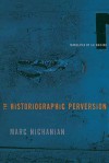 The Historiographic Perversion - Marc Nichanian, Gil Anidjar