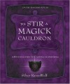 To Stir a Magick Cauldron: A Witch's Guide to Casting and Conjuring (RavenWolf To Series) - Silver RavenWolf