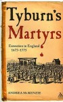 Tyburn's Martyrs: Execution in England, 1675-1775 - Andrea McKenzie