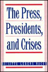 The Press: Presidents and Crises - Brigitte L. Nacos