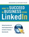 How to Succeed in Business Using Linkedin - Eric Butow, Kathleen Taylor