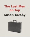 The Last Men on Top - Susan Jacoby