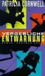 Vergebliche Entwarnung - Patricia Cornwell