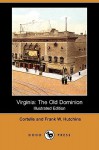 Virginia: The Old Dominion (Illustrated Edition) (Dodo Press) - Cortelle Hutchins, Frank W. Hutchins