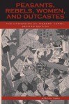 Peasants, Rebels, Women, and Outcastes: The Underside of Modern Japan (Asian Voices) - Mikiso Hane