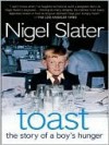 Toast: The Story of a Boy's Hunger - Nigel Slater