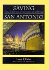 Saving San Antonio: The Precarious Preservation of a Heritage - Lewis F. Fisher, T.R. Fehrenbach