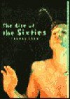 The Rise of the Sixties: American and European Art in the Era of Dissent (Trade Version) - Thomas Crow