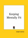 Keeping Mentally Fit - Joseph Jastrow