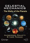 Celestial Mechanics: The Waltz of the Planets - Alessandra Celletti, Ettore Perozzi