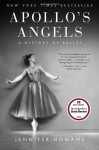 Apollo's Angels: A History of Ballet - Jennifer Homans