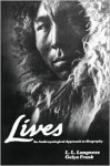 Lives: An Anthropological Approach to Biography (Chandler and Sharp Publications in Anthropology and Related Fields) - L.L. Langness, Gelya Frank