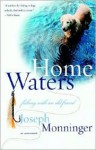 Home Waters: Fishing with an Old Friend: A Memoir - Joseph Monninger