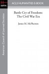 Battle Cry of Freedom: The Civil War Era - James M. McPherson