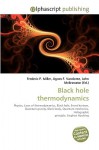 Black Hole Thermodynamics - Agnes F. Vandome, John McBrewster, Sam B Miller II