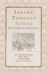 Infant Tongues: The Voice of the Child in Literature - Mark A. Heberle;Elizabeth Goodenough